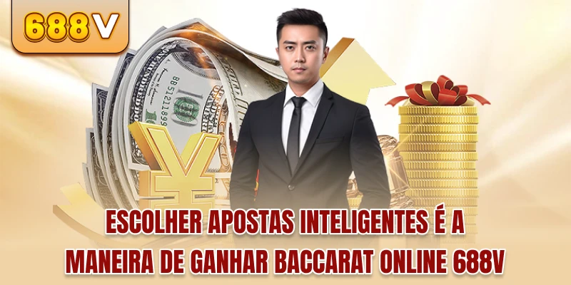 Escolher apostas inteligentes é a maneira de ganhar Baccarat online 688v